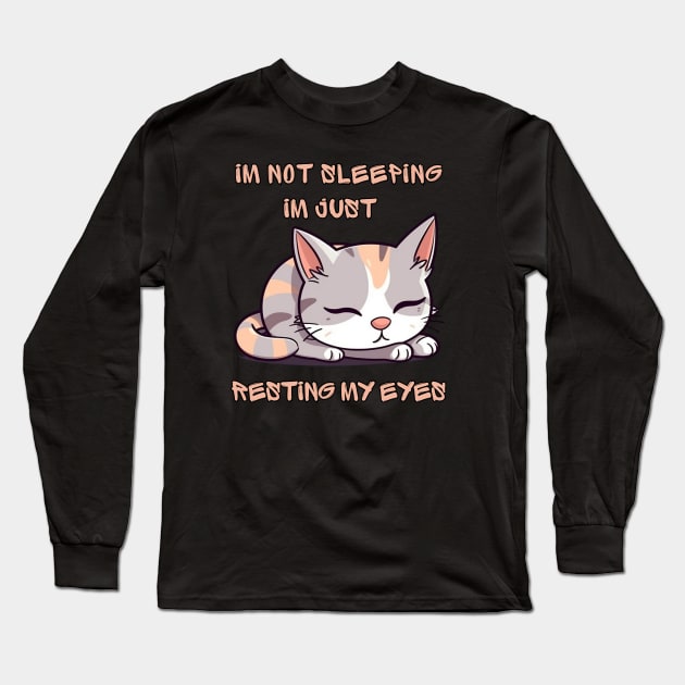 Im Not Sleeping Im Just Resting My Eyes Long Sleeve T-Shirt by LetsGetInspired